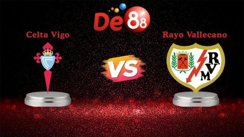 DE88 Soi kèo Celta Vigo vs Rayo Vallecano 00h30 ngày 19/01/2026 - La Liga