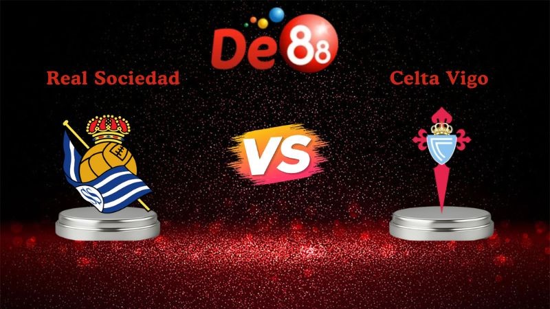 DE88 Soi kèo Real Sociedad vs Celta Vigo 00h30 ngày 26/01/2026 - La Liga
