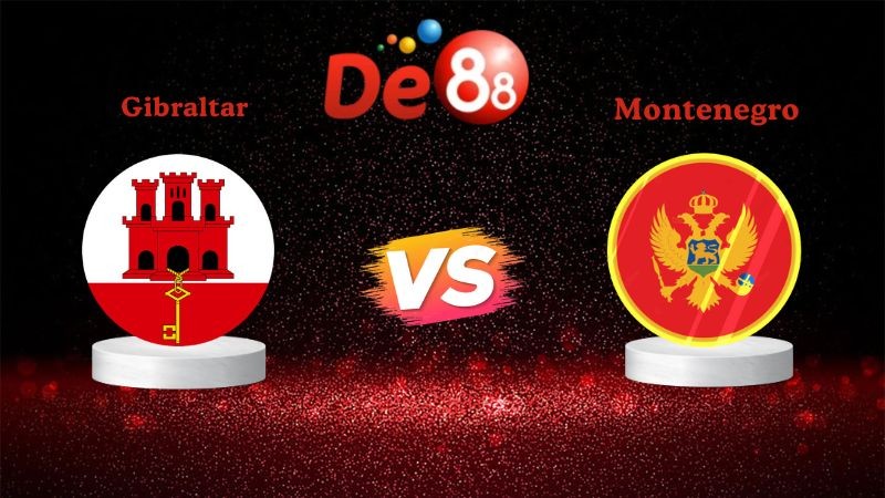 DE88 Nhận định soi kèo Gibraltar vs Montenegro 02h45 ngày 15/11/2025 - Vòng loại WC 2026