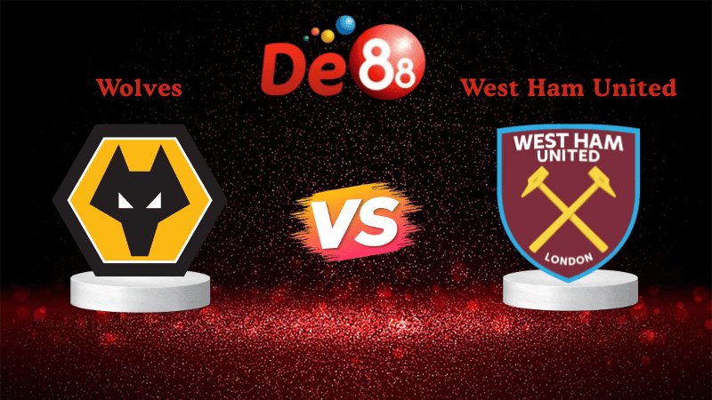 DE88 Nhận định soi kèo Wolves vs West Ham United 22h00 ngày 03/01/2026 - Ngoại Hạng Anh