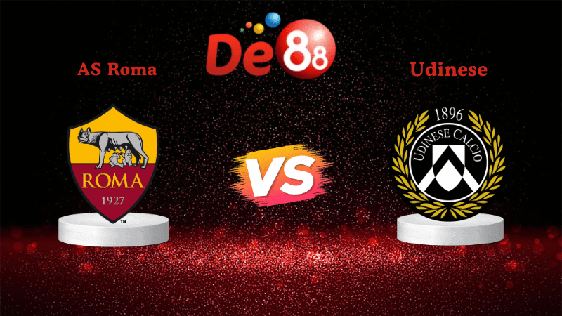 DE88 Nhận định Soi kèo AS Roma vs Udinese 00h00 ngày 10/11/2025 - Serie A