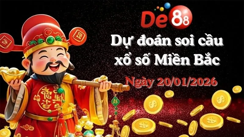 DE88 Dự đoán kết quả xổ số miền Bắc hôm nay ngày 20/01/2026 [Đỉnh Nhất]