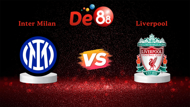 DE88 Nhận định soi kèo Inter Milan vs Liverpool 03h00 ngày 10/12/2025 - Champions League
