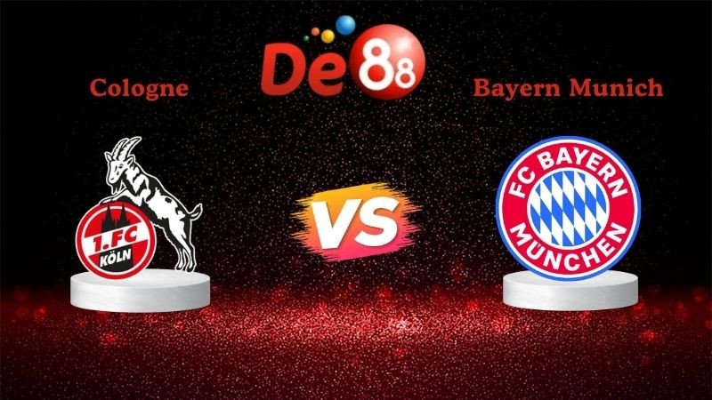 DE88 Soi kèo Cologne vs Bayern Munich 02h30 ngày 15/01/2026 - Bundesliga
