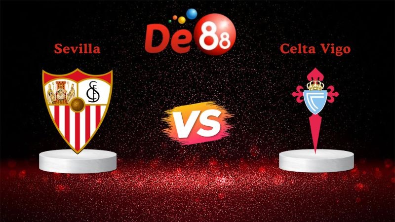 DE88 Soi kèo Sevilla vs Celta Vigo 03h00 ngày 13/01/2026 - La Liga
