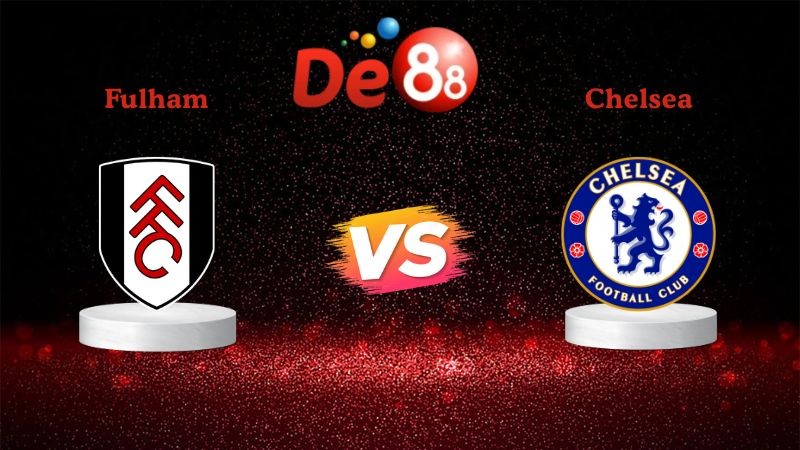 DE88 Soi kèo Fulham vs Chelsea 02h30 ngày 08/01/2026 - Ngoại Hạng Anh