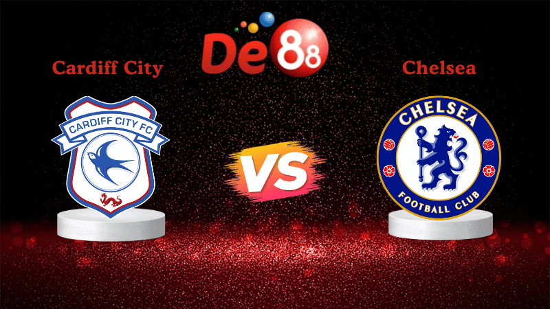 DE88 Nhận đinh Soi kèo Cardiff City vs Chelsea 03h00 ngày 17/12/2025 - Cúp Liên Đoàn Anh