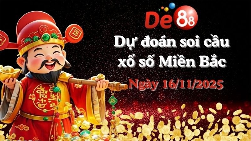 DE88 Dự đoán xổ số miền Bắc hôm nay ngày 16/11/2025 [Đỉnh Nhất]