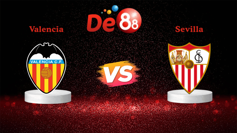 DE88 Nhận định soi kèo Valencia vs Sevilla 22h15 ngày 07/12/2025 - La Liga