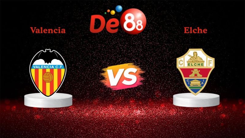 DE88 Soi kèo Valencia vs Elche 03h00 ngày 11/01/2026 - La Liga