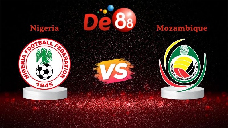 DE88 Soi kèo Nigeria vs Mozambique 02h00 ngày 06/01/2026 - Cúp bóng đá Châu Phi