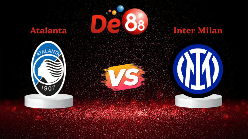 DE88 Nhận định soi kèo Atalanta vs Inter Milan 02h45 ngày 29/12/2025 - Serie A