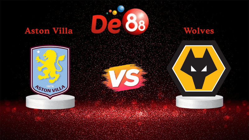 DE88 Nhận định soi kèo Aston Villa vs Wolves 21h05 ngày 30/11/2025 - Ngoại hạng Anh