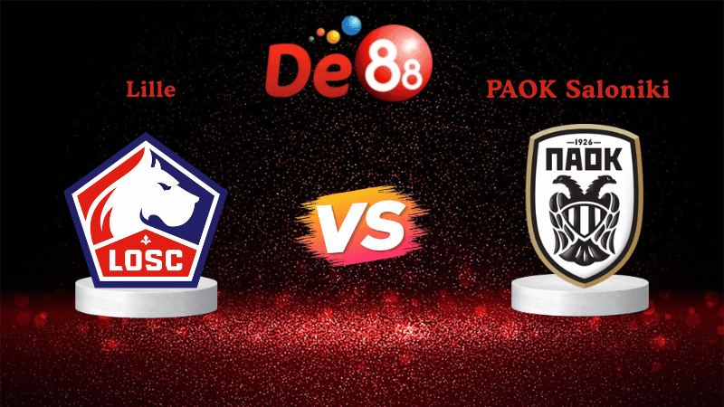 DE88 Nhận định Soi kèo Lille vs PAOK Saloniki 02h00 ngày 24/10/2025 - Europa League