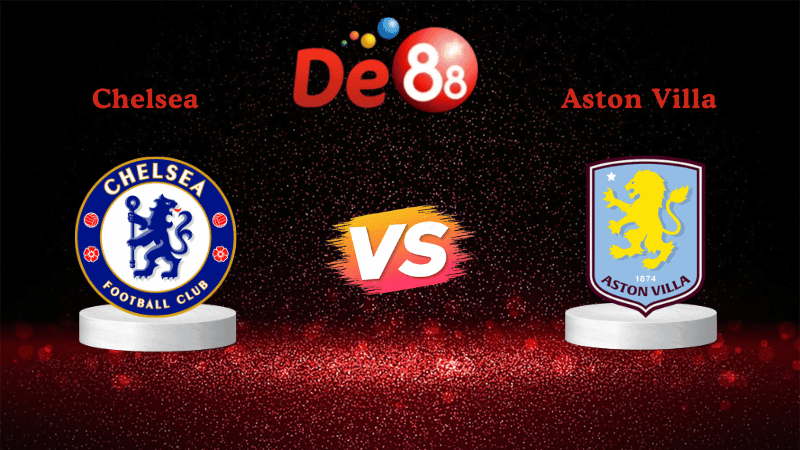 DE88 Nhận định soi kèo Chelsea vs Aston Villa 00h30 ngày 28/12/2025 - Ngoại Hạng Anh