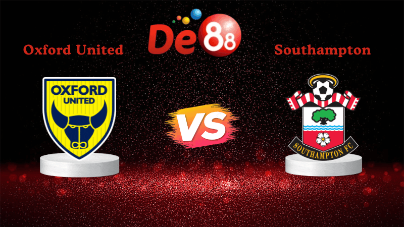 DE88 Nhận định Soi kèo Oxford United vs Southampton 22h00 ngày 26/12/2025 - Hạng 2 Anh