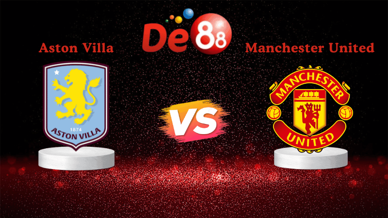 DE88 Nhận định soi kèo Aston Villa vs Manchester United 23h30 ngày 21/12/2025 - Ngoại Hạng Anh