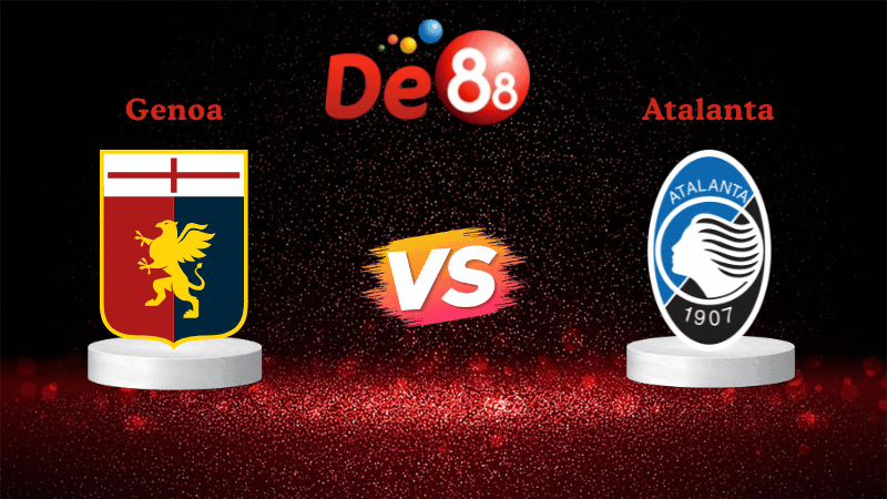 DE88 Nhận định soi kèo Genoa vs Atalanta 02h45 ngày 22/12/2025 - Serie A